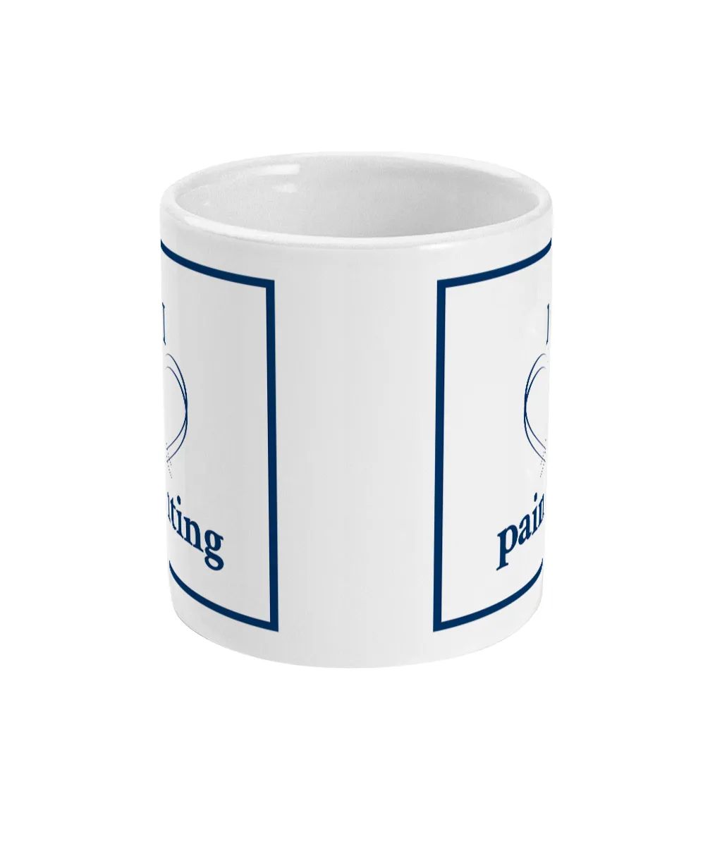 11oz Mug I love painting